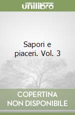 Sapori e piaceri. Vol. 3 libro