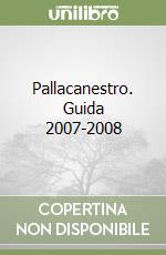 Pallacanestro. Guida 2007-2008 libro