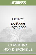 Oeuvre poétique 1979-2000 libro