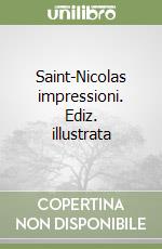 Saint-Nicolas impressioni. Ediz. illustrata