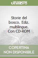 Storie del bosco. Ediz. multilingue. Con CD-ROM