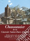 Chansonnier de la Chorale Saint-Ours d'Aoste. Réédition par reproduction anastatique du Chansonnier di chan. Jean Domaine de 1973. Con CD-Audio libro