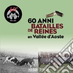 60 anni Batailles de reines en Vallée d'Aoste. 1958-2017. Ediz. italiana e francese libro