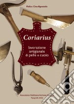 Coriarius. Lavorazione artigianale di pelle e cuoio. Ediz. italiana e francese