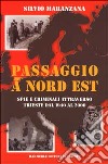 Passaggio a nord est. Spie e criminali attraverso Trieste dal 1940 al 2000 libro