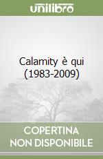 Calamity è qui (1983-2009)