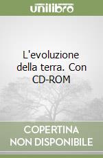 L'evoluzione della terra. Con CD-ROM libro