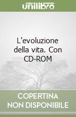 L'evoluzione della vita. Con CD-ROM libro