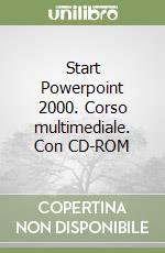 Start Powerpoint 2000. Corso multimediale. Con CD-ROM libro