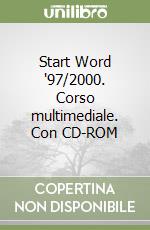 Start Word '97/2000. Corso multimediale. Con CD-ROM libro