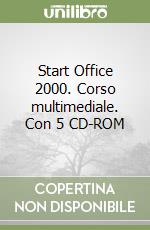 Start Office 2000. Corso multimediale. Con 5 CD-ROM libro