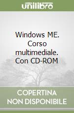 Windows ME. Corso multimediale. Con CD-ROM libro