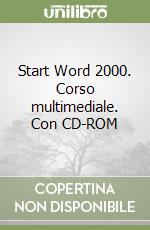 Start Word 2000. Corso multimediale. Con CD-ROM libro