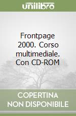 Frontpage 2000. Corso multimediale. Con CD-ROM libro