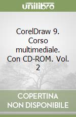 CorelDraw 9. Corso multimediale. Con CD-ROM. Vol. 2 libro