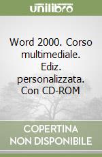 Word 2000. Corso multimediale. Ediz. personalizzata. Con CD-ROM libro