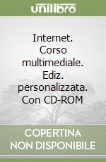 Internet. Corso multimediale. Ediz. personalizzata. Con CD-ROM libro