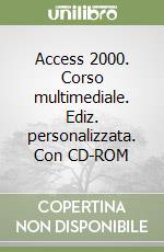 Access 2000. Corso multimediale. Ediz. personalizzata. Con CD-ROM libro