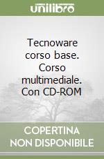 Tecnoware corso base. Corso multimediale. Con CD-ROM libro