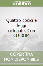 Quattro codici e leggi collegate. Con CD-ROM