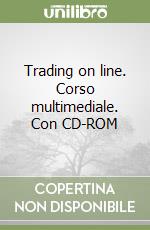 Trading on line. Corso multimediale. Con CD-ROM libro