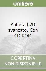 AutoCad 2D avanzato. Con CD-ROM libro