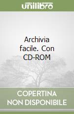 Archivia facile. Con CD-ROM libro