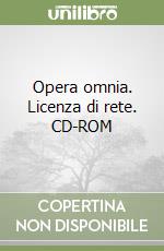 Opera omnia. Licenza di rete. CD-ROM libro