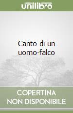 Canto di un uomo-falco libro