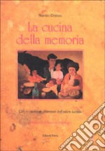 La cucina della memoria. Cibi e tradizioni alimentari dell'antica Lucania libro