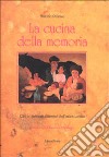La cucina della memoria. Cibi e tradizioni alimentari dell'antica Lucania libro di Restivo Maurizio