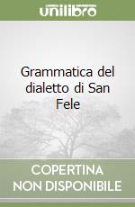 Grammatica del dialetto di San Fele libro