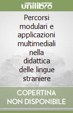 Percorsi modulari e applicazioni multimediali nella didattica delle lingue straniere libro
