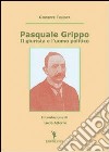 Pasquale Grippo. Il giurista e l'uomo politico libro