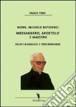 Mons. Michele Rotundo. Messaggero, apostolo e maestro. Spunti biografici e testimonianze libro