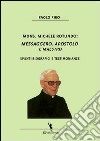 Mons. Michele Rotundo. Messaggero, apostolo e maestro. Spunti biografici e testimonianze libro