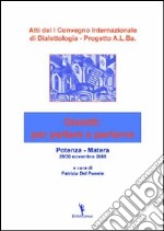 Atti del 1° Convegno internazionale di dialettologia. Progetto A.L.Ba. dialetti: per parlare e parlarne libro