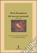 Per la formazione del mercato nazionale (1861-1910) libro