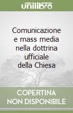 Comunicazione e mass media nella dottrina ufficiale della Chiesa libro