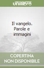 Il vangelo. Parole e immagini libro