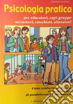 Psicologia pratica per educatori capi-gruppo libro