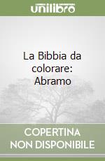 La Bibbia da colorare: Abramo libro