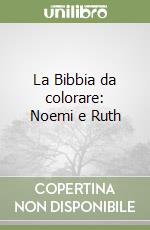 La Bibbia da colorare: Noemi e Ruth
