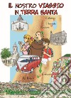 Il nostro viaggio in Terra Santa libro