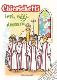 Chierichetti, ieri, oggi, domani