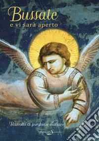 Bussate e vi sarà aperto. Raccolta di preghiere cristiane libro