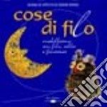 Cose di filo. Modelliamo con filo, colla e fantasia libro