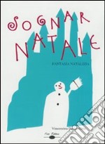 Sognar Natale. Fantasia natalizia. Con CD Audio libro