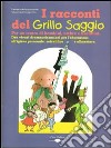 I racconti del grillo saggio. Per un teatro di bambini, ombre e burattini. Con CD Audio libro