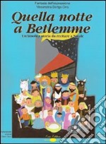 Quella notte a Betlemme. Un'insolita storia da recitare a Natale. Con CD Audio libro